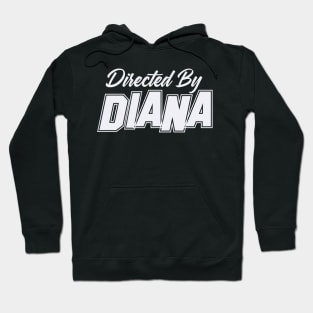 Directed By DIANA, DIANA NAME Hoodie